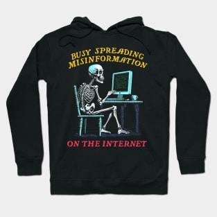 Busy Spreading Misinformation On The Internet Hoodie